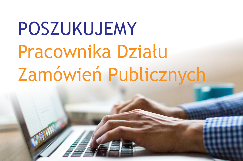 Read more about the article Poszukujemy pracownika działu Zamówień Publicznych