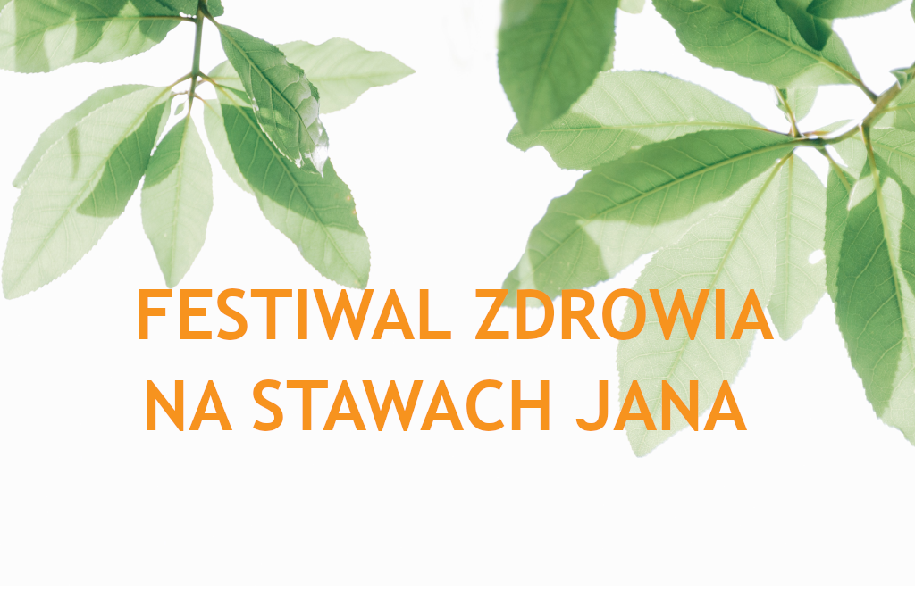 Read more about the article Festiwal ZDROWIA na Stawach Jana