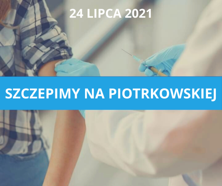 Read more about the article SZCZEPIMY NA PIOTRKOWSKIEJ